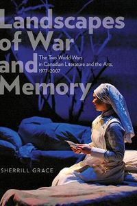 Cover image for Landscapes of War and Memory: The Two World Wars in Canadian Literature and the Arts, 1977-2007