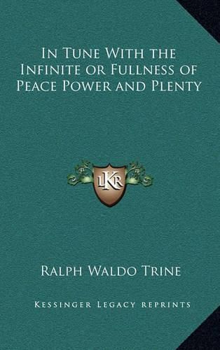 Cover image for In Tune with the Infinite or Fullness of Peace Power and Plenty