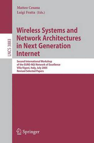 Cover image for Wireless Systems and Network Architectures in Next Generation Internet: Second International Workshop of the EURO-NGI Network of Excellence, Villa Vigoni, Italy, July 13-15, 2005, Revised Selected Papers