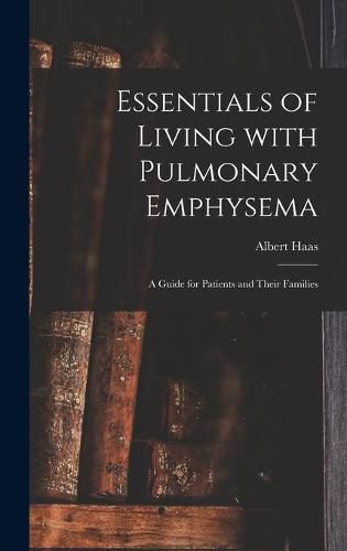 Cover image for Essentials of Living With Pulmonary Emphysema; a Guide for Patients and Their Families