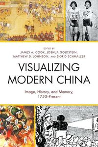 Cover image for Visualizing Modern China: Image, History, and Memory, 1750-Present