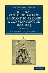 Cover image for Journal d'Antoine Galland pendant son sejour a Constantinople, 1672-1673