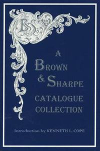 Cover image for A Brown & Sharpe Catalogue Collection, 1868-1899