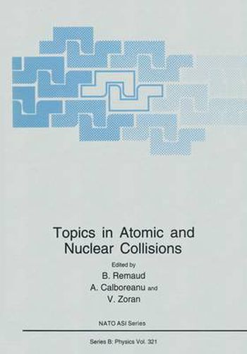 Cover image for Topics in Atomic and Nuclear Collisions: Proceedings of a NATO ASI Held in Predeal, Romania, August 31-September 11, 1992