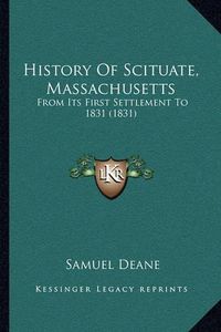 Cover image for History of Scituate, Massachusetts: From Its First Settlement to 1831 (1831)