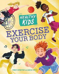 Cover image for Healthy Kids: Exercise Your Body