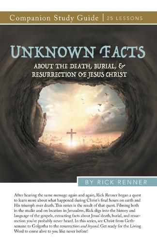 Cover image for Unknown Facts About the Death, Burial, and Resurrection of Jesus Christ Study Guide