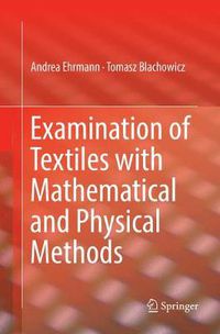 Cover image for Examination of Textiles with Mathematical and Physical Methods