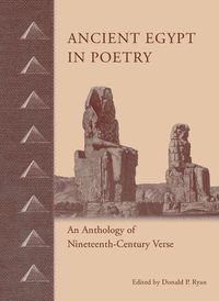 Cover image for Ancient Egypt in Poetry: An Anthology of Nineteenth-Century Verse