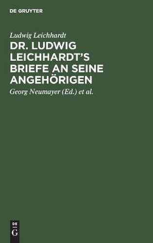 Dr. Ludwig Leichhardt's Briefe an Seine Angehoerigen