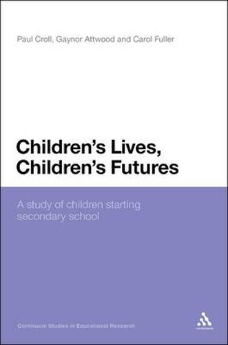 Cover image for Children's Lives, Children's Futures: A Study of Children Starting Secondary School