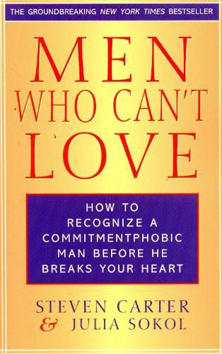 Cover image for Men Who Can't Love: How to Recognize a Commitmentphobic Man Before He Breaks Your Heart