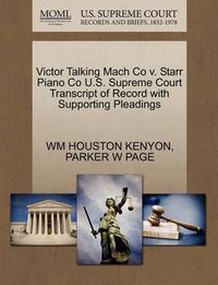 Cover image for Victor Talking Mach Co V. Starr Piano Co U.S. Supreme Court Transcript of Record with Supporting Pleadings