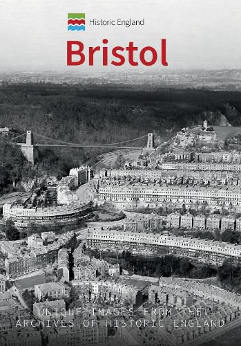 Historic England: Bristol: Unique Images from the Archives of Historic England