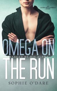 Cover image for Omega on the Run: An Alpha/Beta/Omega Story