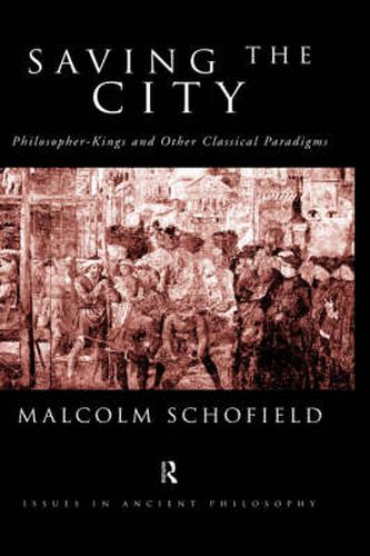 Cover image for Saving the City: Philosopher-Kings and Other Classical Paradigms