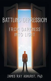 Cover image for Battling Depression: From Darkness into Light