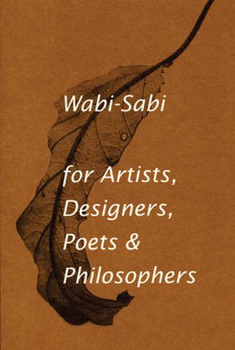 Wabi-Sabi for Artists, Designers, Poets & Philosophers: For Artists, Designers, Poets and Designers