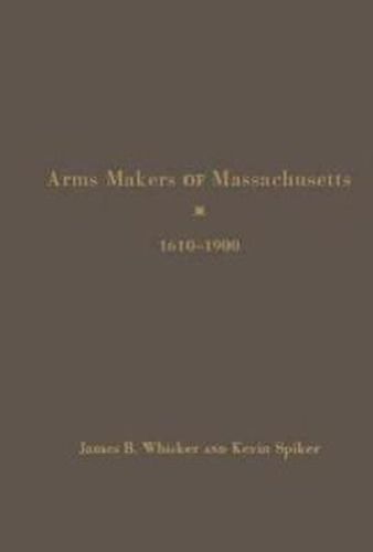 Cover image for Arms Makers of Massachusetts,1610 - 1900