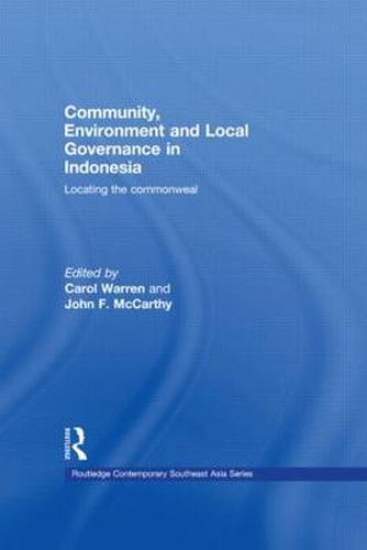 Cover image for Community, Environment and Local Governance in Indonesia: Locating the commonweal