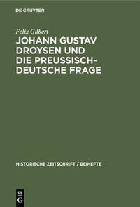 Cover image for Johann Gustav Droysen Und Die Preussisch-Deutsche Frage