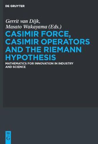 Casimir Force, Casimir Operators and the Riemann Hypothesis: Mathematics for Innovation in Industry and Science