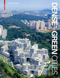 Cover image for Dense + Green Cities: Architecture as Urban Ecosystem