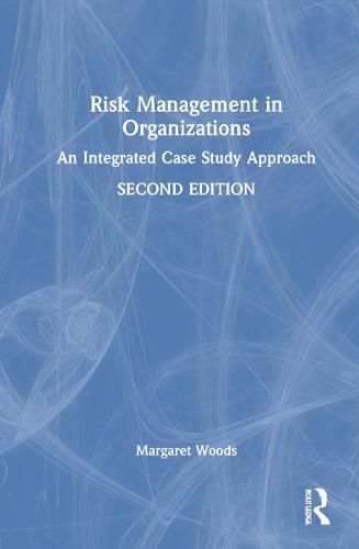 Risk Management in Organisations: An Integrated Case Study Approach