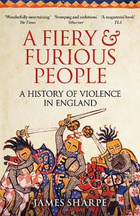 Cover image for A Fiery & Furious People: A History of Violence in England