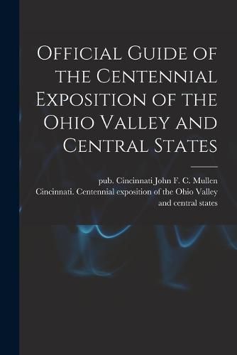 Cover image for Official Guide of the Centennial Exposition of the Ohio Valley and Central States