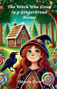 Cover image for The Witch Who Lived in a Gingerbread House