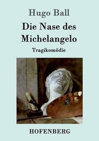 Cover image for Die Nase des Michelangelo: Tragikomoedie