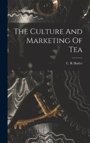 Cover image for The Culture And Marketing Of Tea