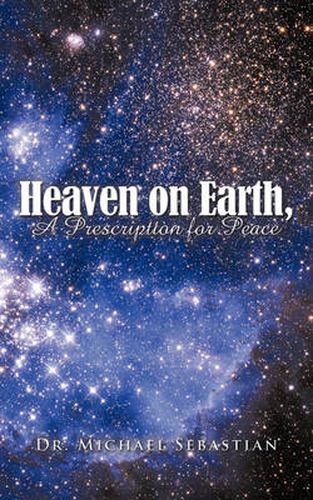 Cover image for Heaven on Earth, a Prescription for Peace