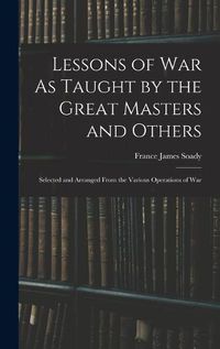 Cover image for Lessons of War As Taught by the Great Masters and Others