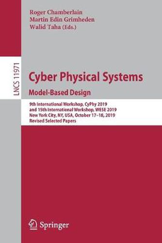 Cover image for Cyber Physical Systems. Model-Based Design: 9th International Workshop, CyPhy 2019, and 15th International Workshop, WESE 2019, New York City, NY, USA, October 17-18, 2019, Revised Selected Papers