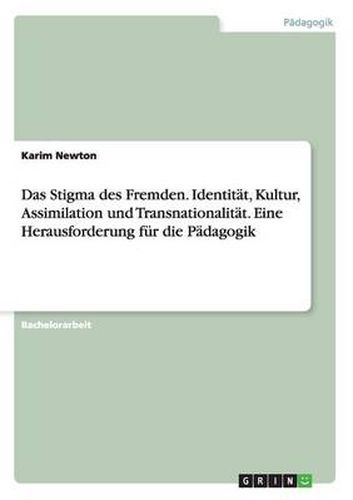 Cover image for Das Stigma des Fremden. Identitat, Kultur, Assimilation und Transnationalitat. Eine Herausforderung fur die Padagogik