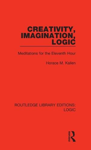 Cover image for Creativity, Imagination, Logic: Meditations for the Eleventh Hour