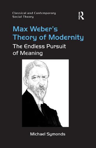 Cover image for Max Weber's Theory of Modernity: The Endless Pursuit of Meaning