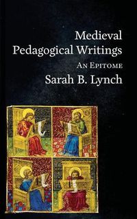 Cover image for Medieval Pedagogical Writings: An Epitome