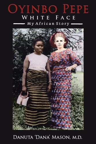 Cover image for Oyinbo Pepe White Face: My African Story