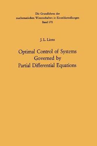 Optimal Control of Systems Governed by Partial Differential Equations