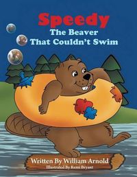 Cover image for Speedy The Beaver That Couldn't Swim