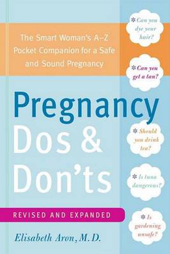 Pregnancy Do's and Don'ts: The Smart Woman's Pocket Companion for a Safe and Sound Pregnancy