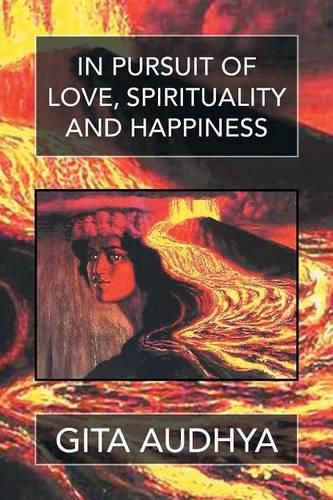 Cover image for In pursuit of Love, Spirituality, and Happiness