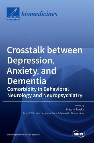 Cover image for Crosstalk between Depression, Anxiety, and Dementia: Comorbidity in Behavioral Neurology and Neuropsychiatry