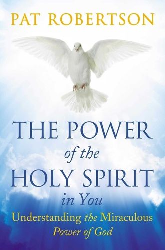 Cover image for The Power of the Holy Spirit in You: Understanding the Miraculous Power of God