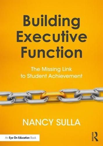 Cover image for Building Executive Function: The Missing Link to Student Achievement