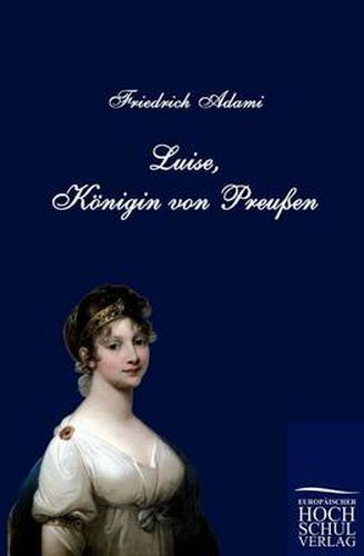 Cover image for Luise, K Nigin Von Preu En