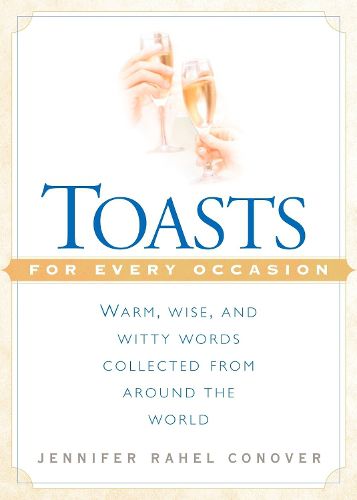 Cover image for Toasts for Every Occasion: Warm, Wise, and Witty Words Collected from Around the World